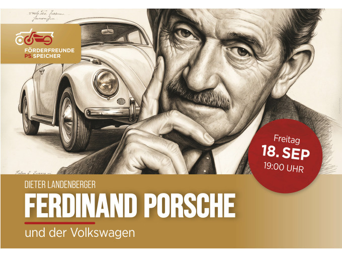 18.09.2026 / Dieter Landenberger: Ferdinand Porsche und der Volkswagen